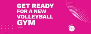Get ready for volleyball gym